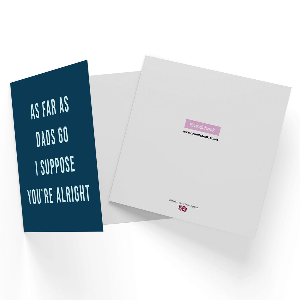 As Far As Dads Go I Suppose You're Alright Square Greetings Card