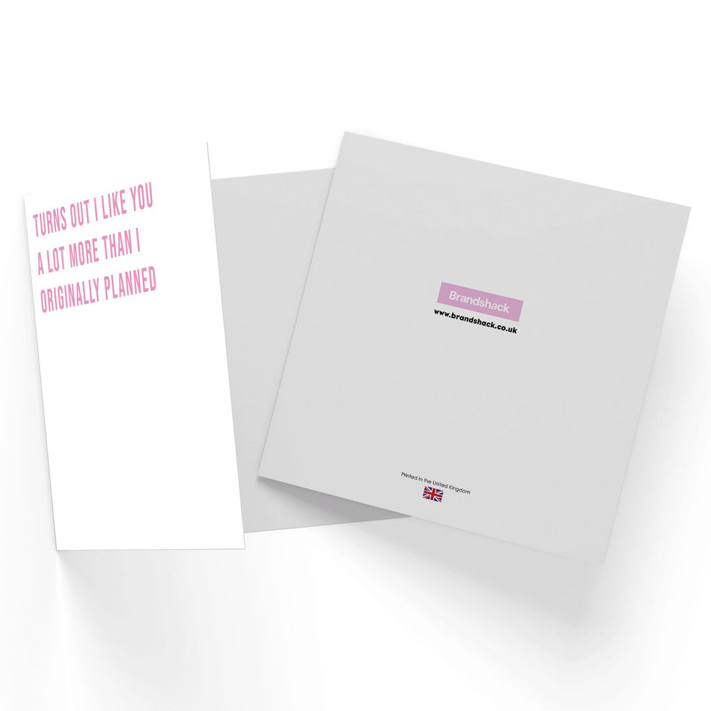 Turn's Out I Like You A Lot More Than I Originally Planned Square Greetings Card