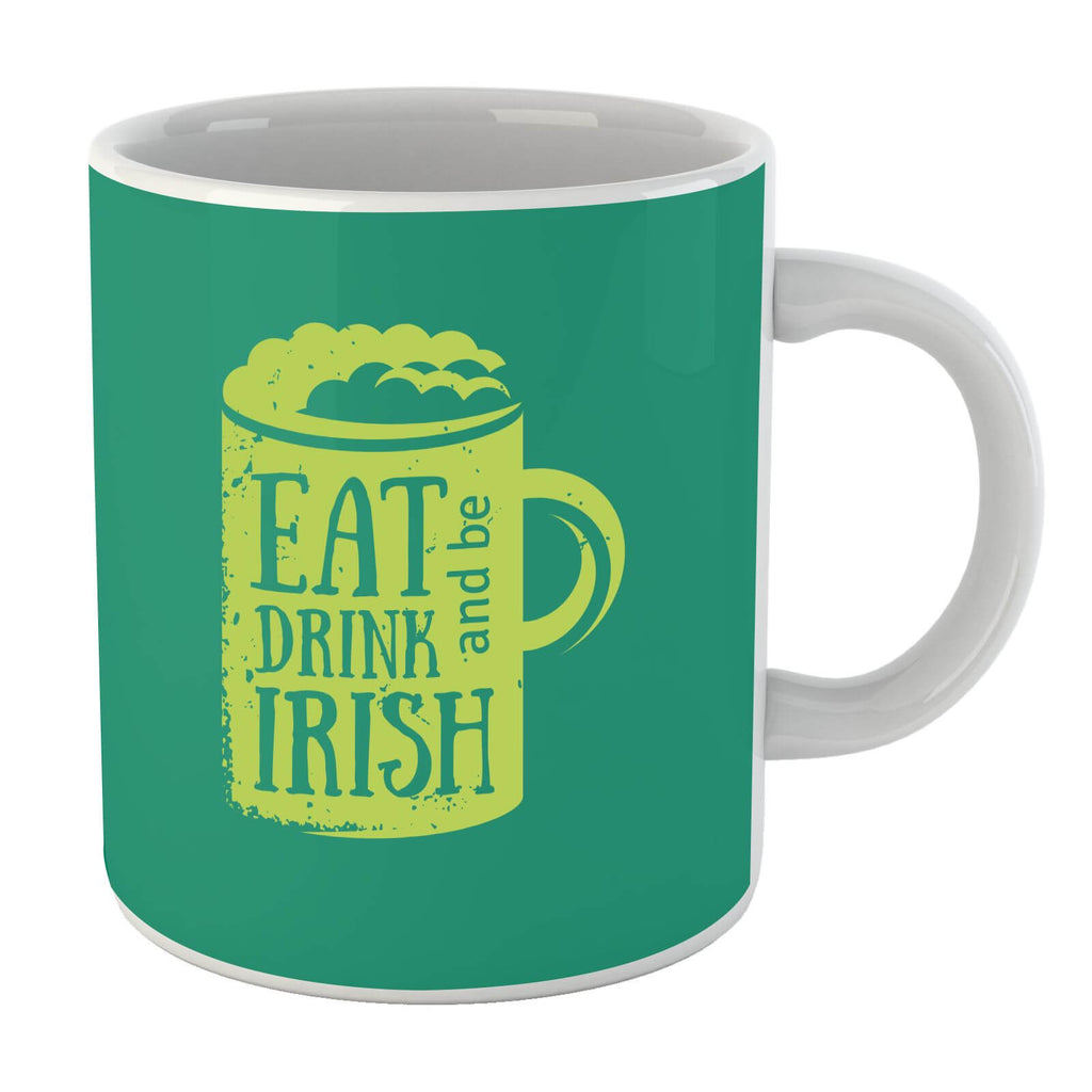 Eat, Drink And Be Irish Mug