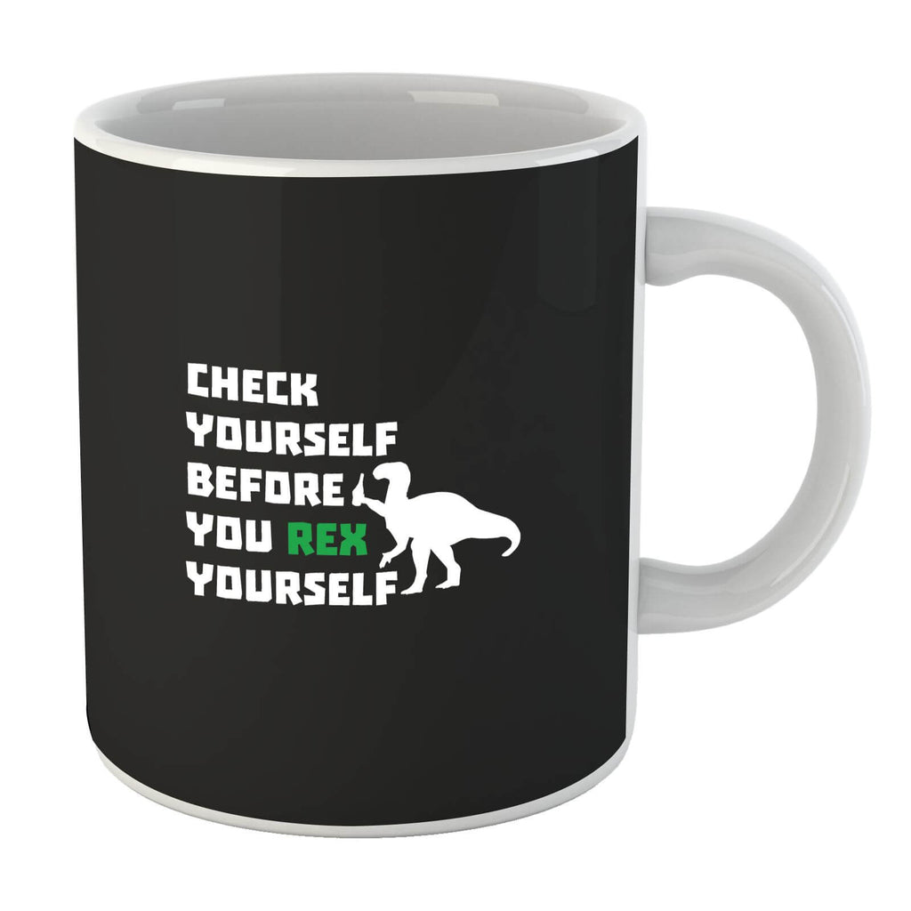 Check Yourself Before You Rex Yourself Mug