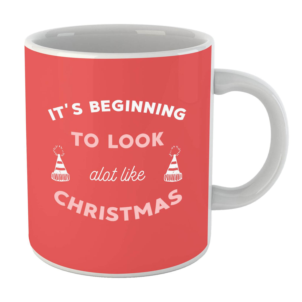 Its Beginning To Look A Lot Like Christmas Mug