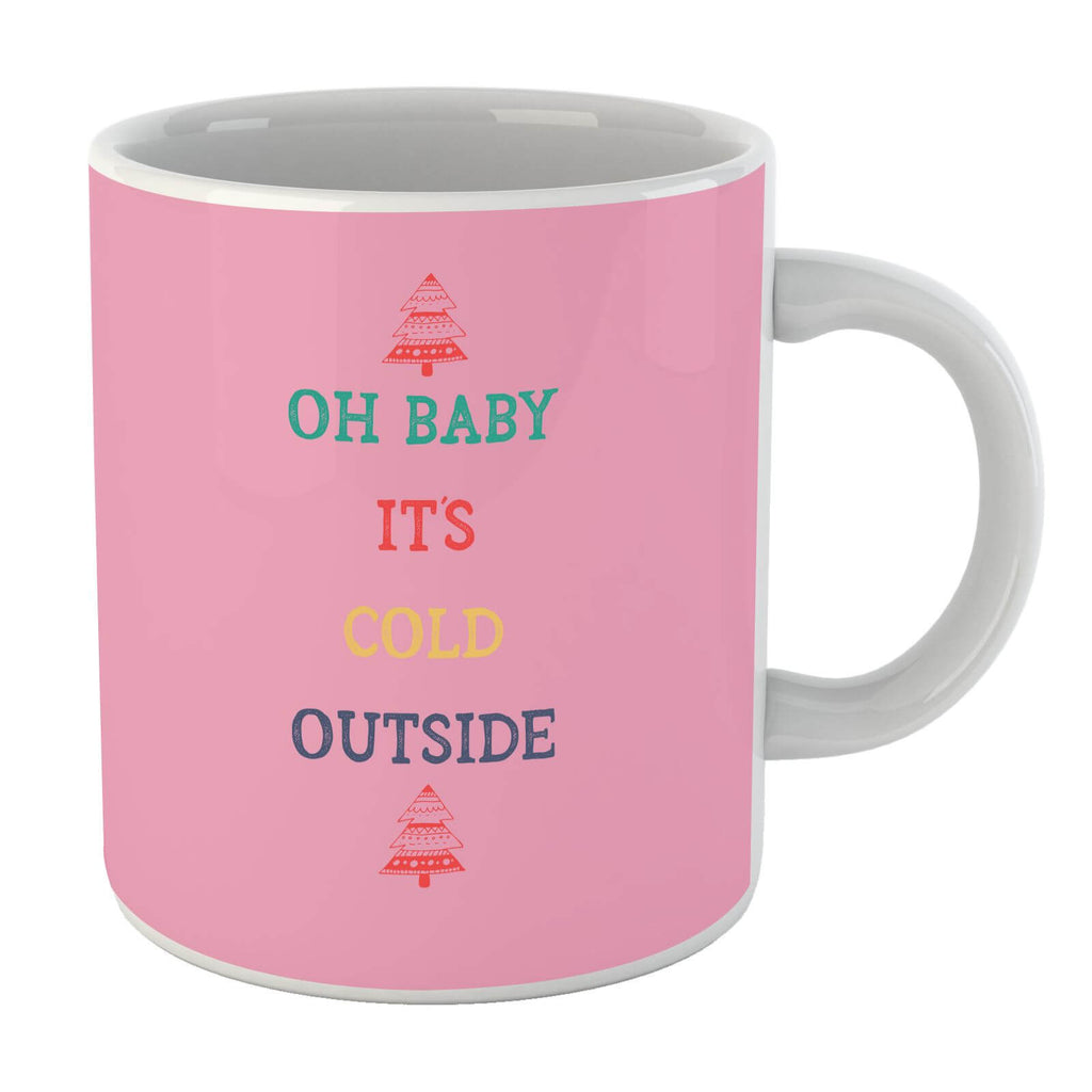 Oh Baby Its Cold Outside Mug