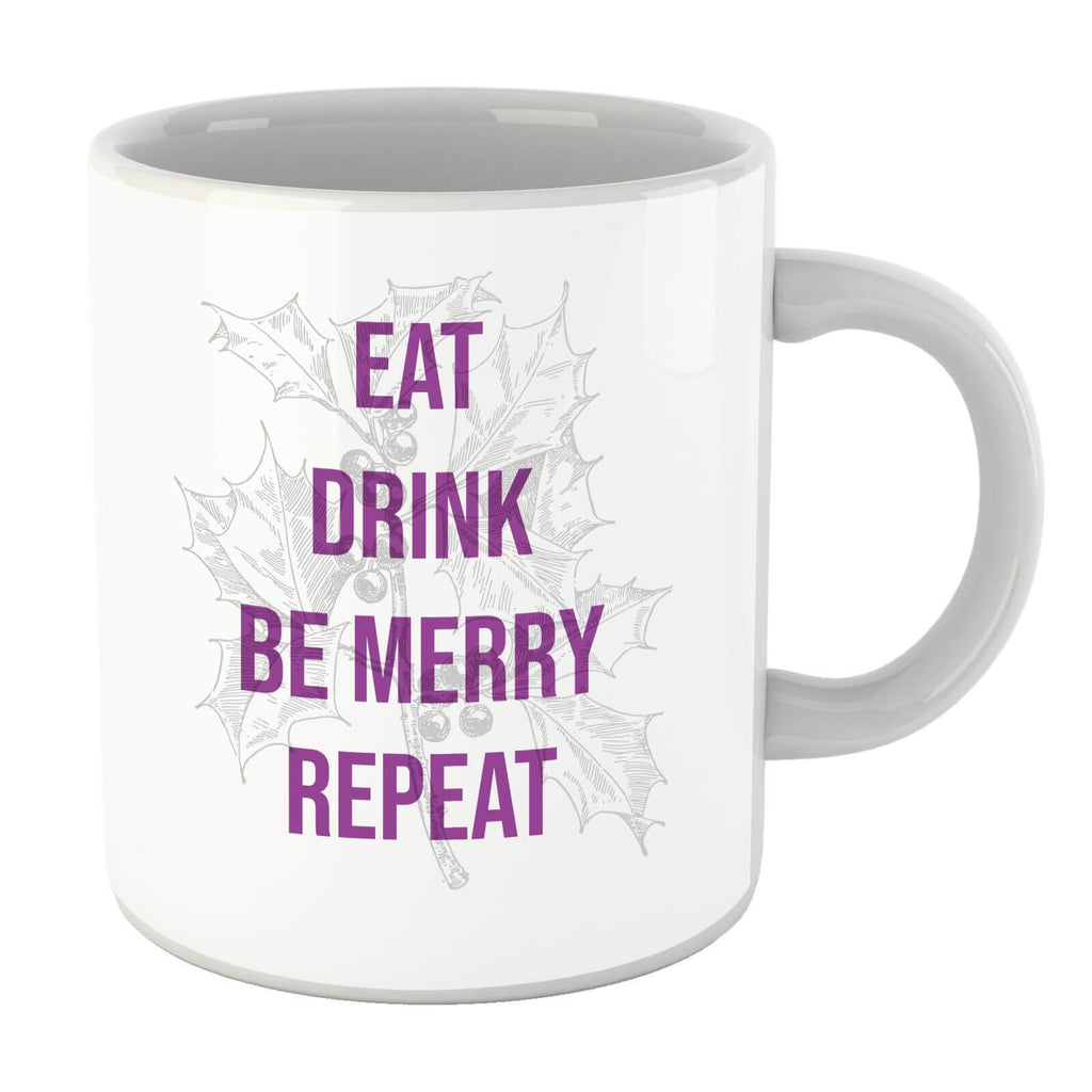 Eat Drink Be Merry Repeat Mug