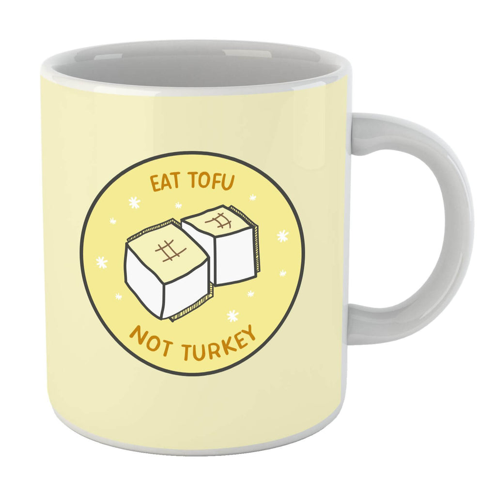 Eat Tofu Not Turkey Mug