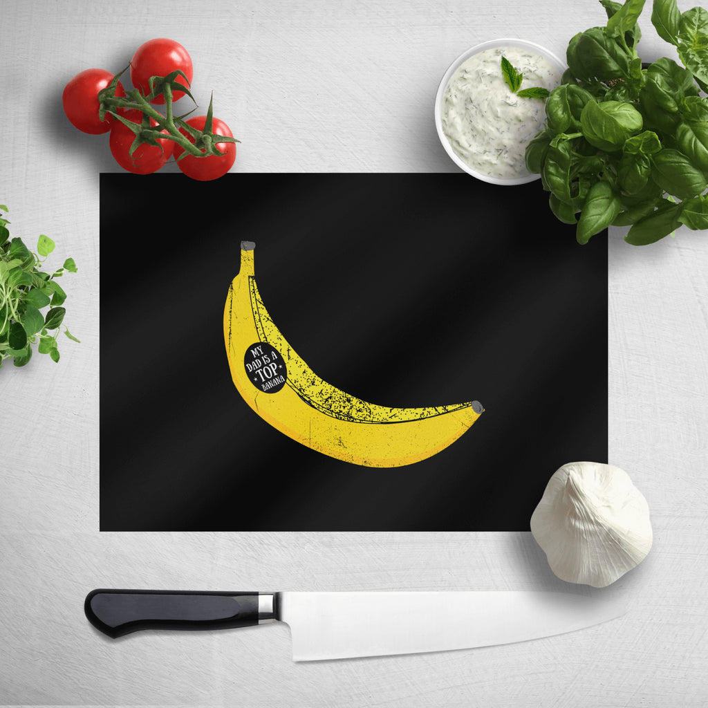 My Dad Is A Top Banana Chopping Board