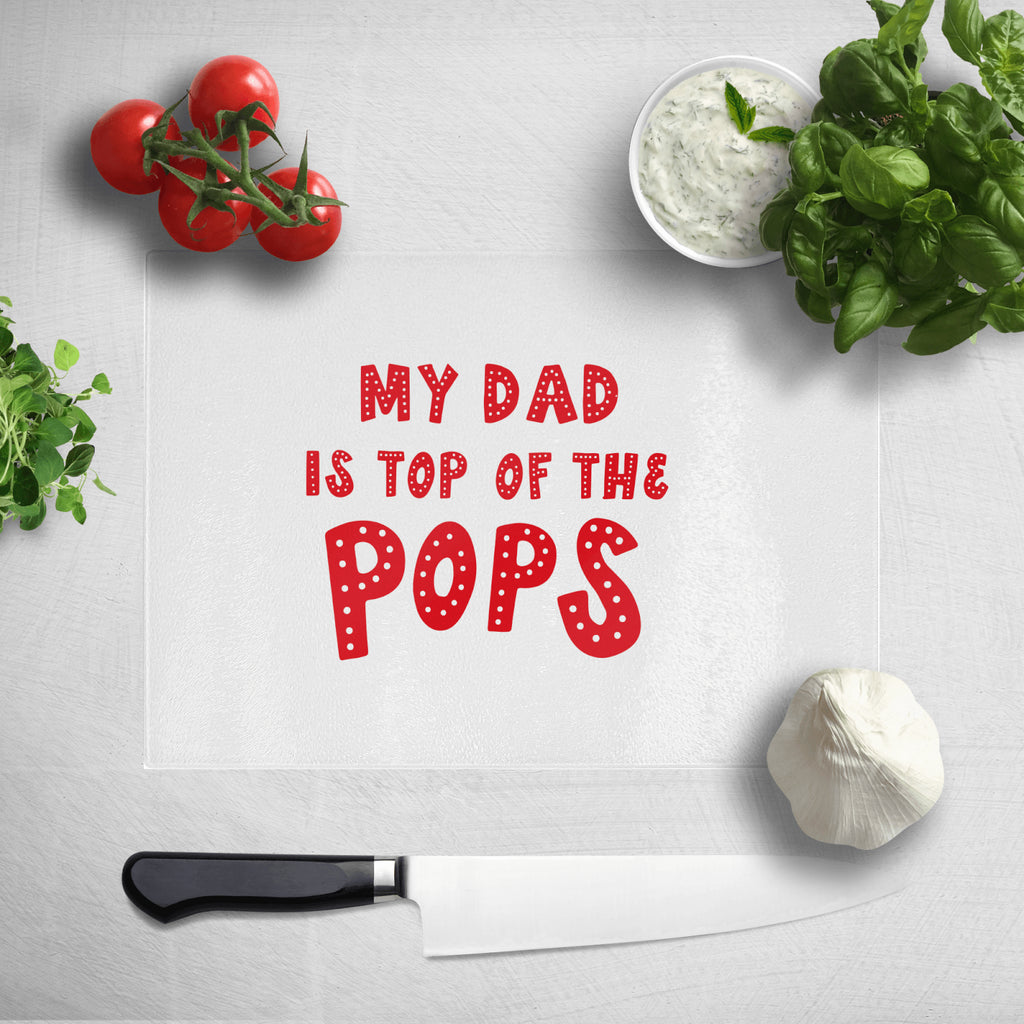 My Dad Is Top Of The Pops Chopping Board