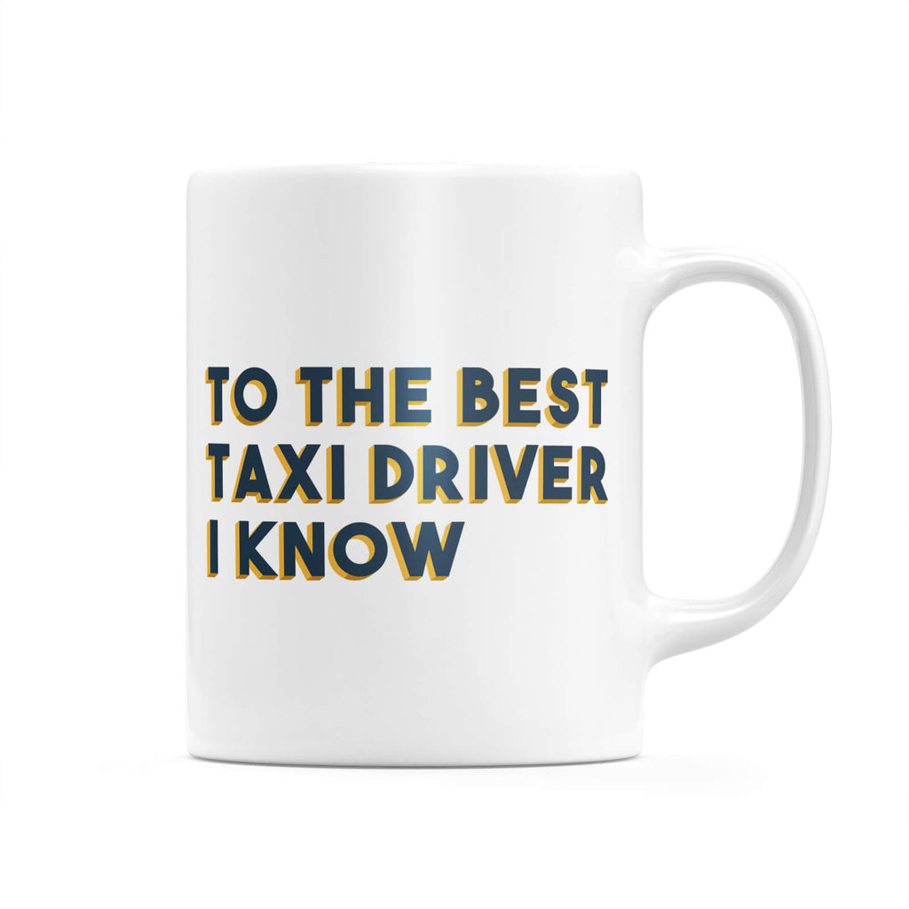 To The Best Taxi Driver I Know Mug