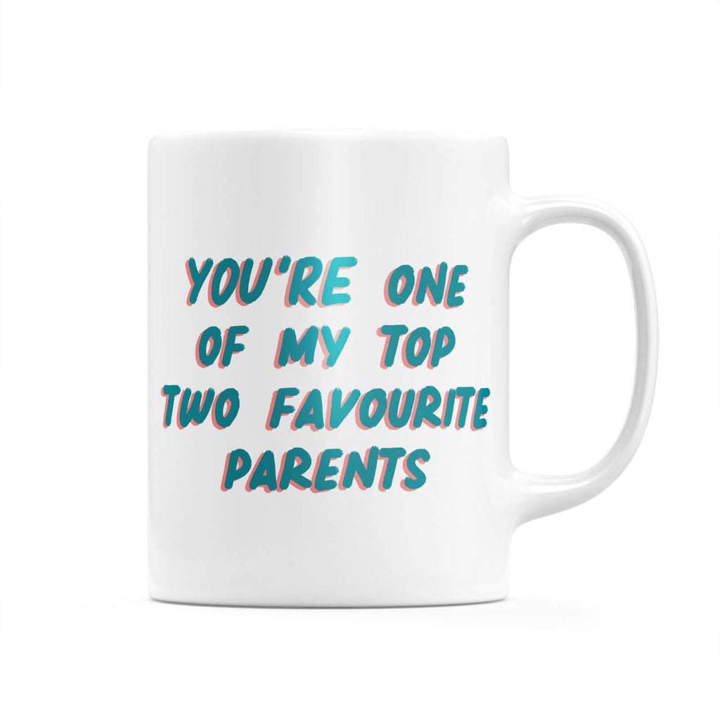 You're One Of My Top Two Favourite Parents Mug