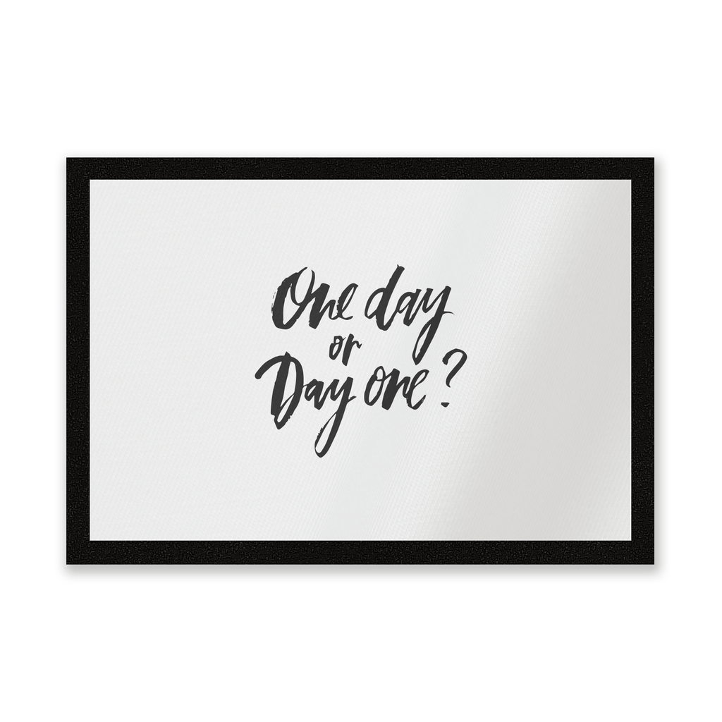 One Day Or Day One? Entrance Mat
