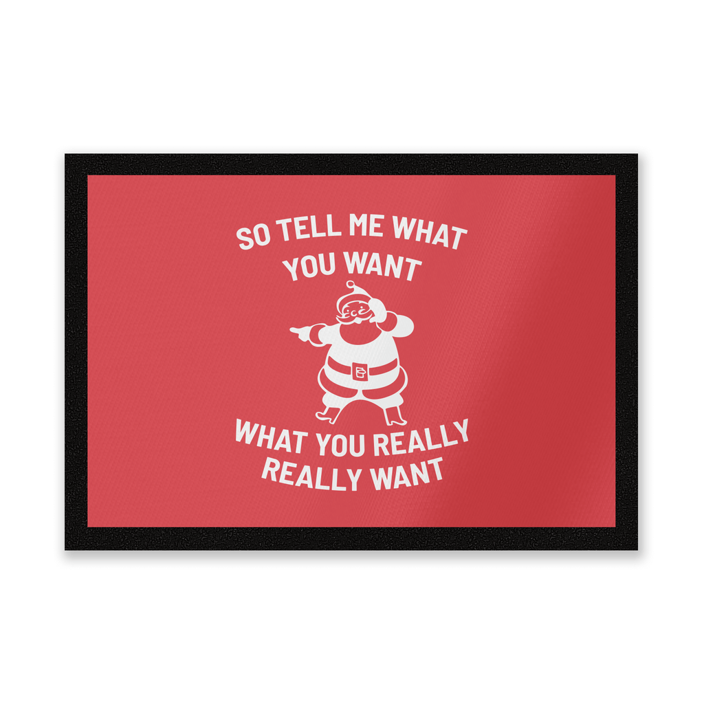 So Tell Me What You Want What You Really Really Want Entrance Mat