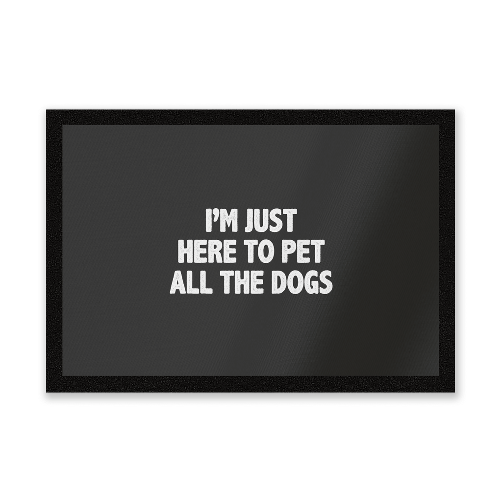 I'm Just Here To Pet The Dogs Entrance Mat