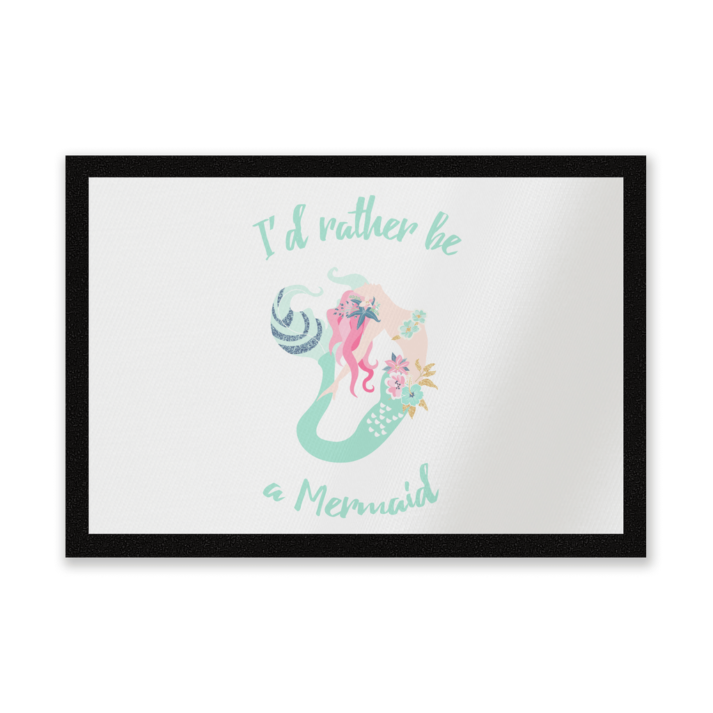I'd Rather Be A Mermaid Entrance Mat