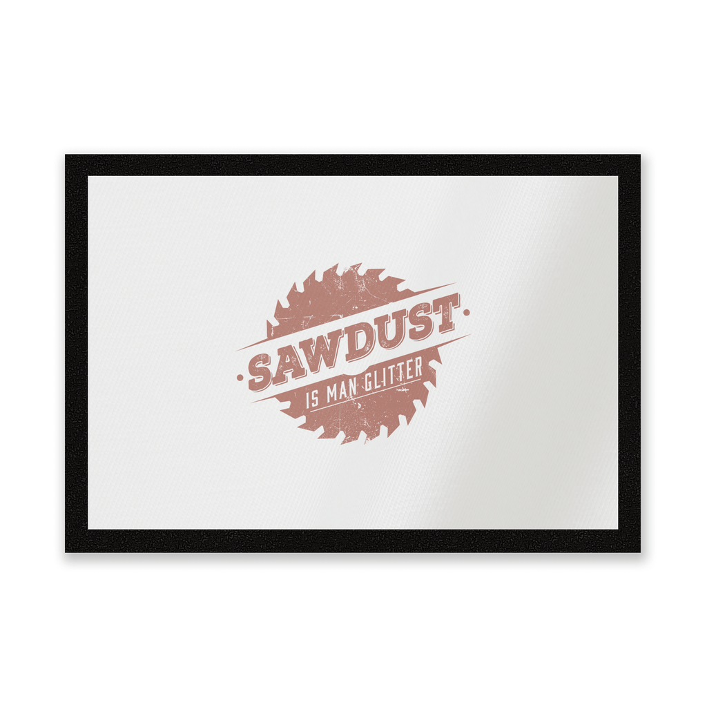 Sawdust Is Man Glitter Entrance Mat