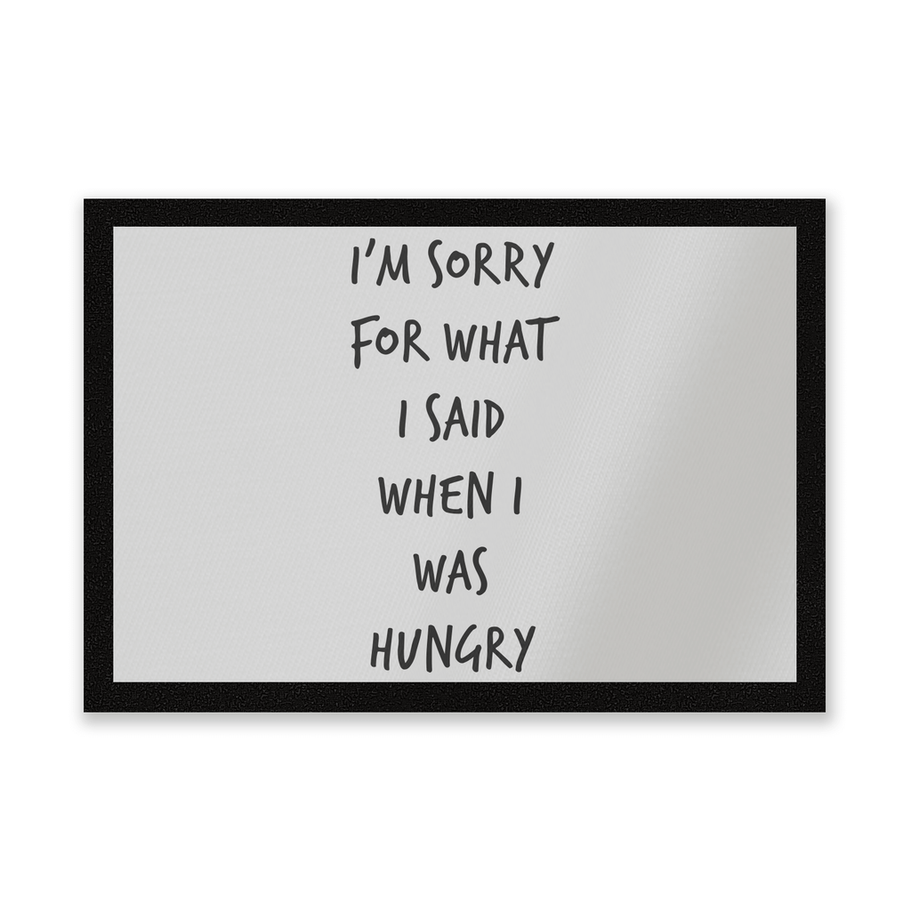 Im Sorry For What I Said When Hungry Entrance Mat
