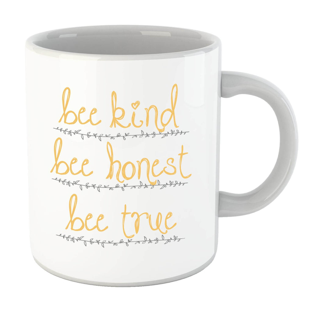 Bee Kind Bee Honest Bee True Just Text Mug