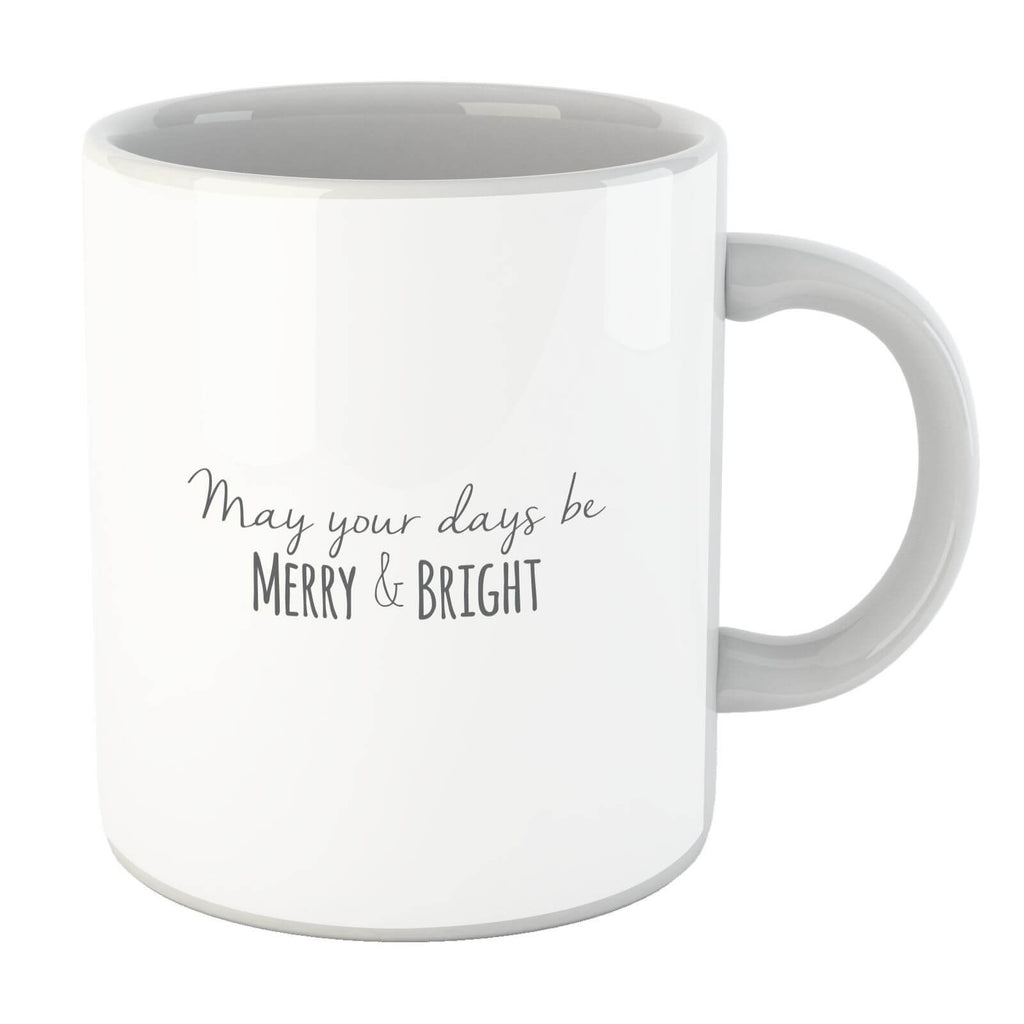 May your Days be Merry & Bright Mug
