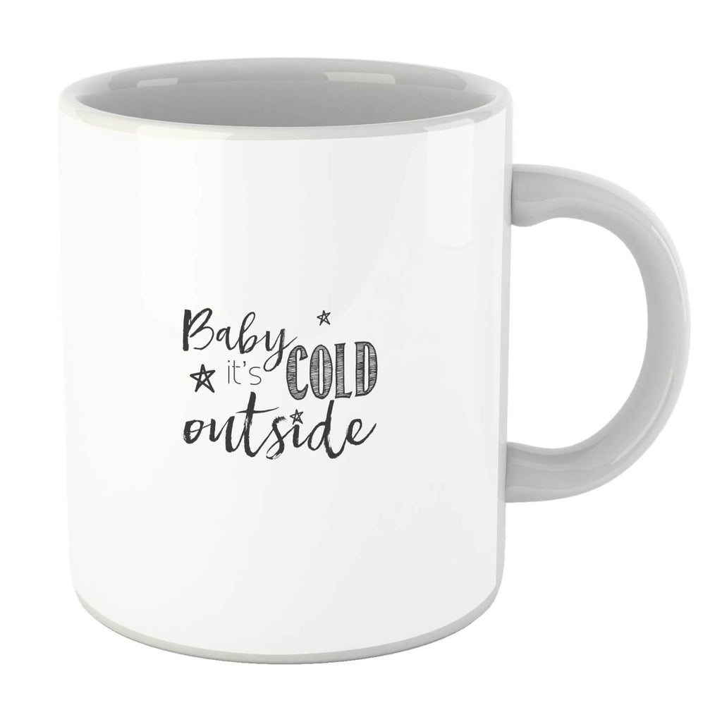 Baby it's cold outside Mug