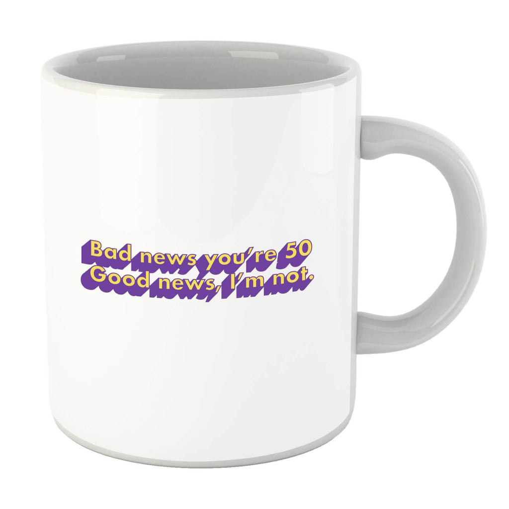 Bad News You're 50 Mug
