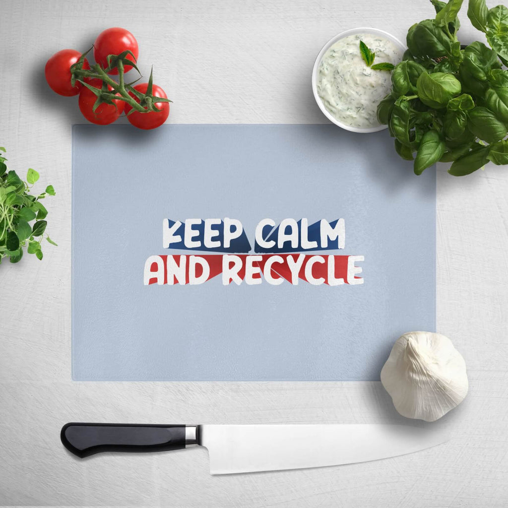 Keep Calm And Recycle Chopping Board