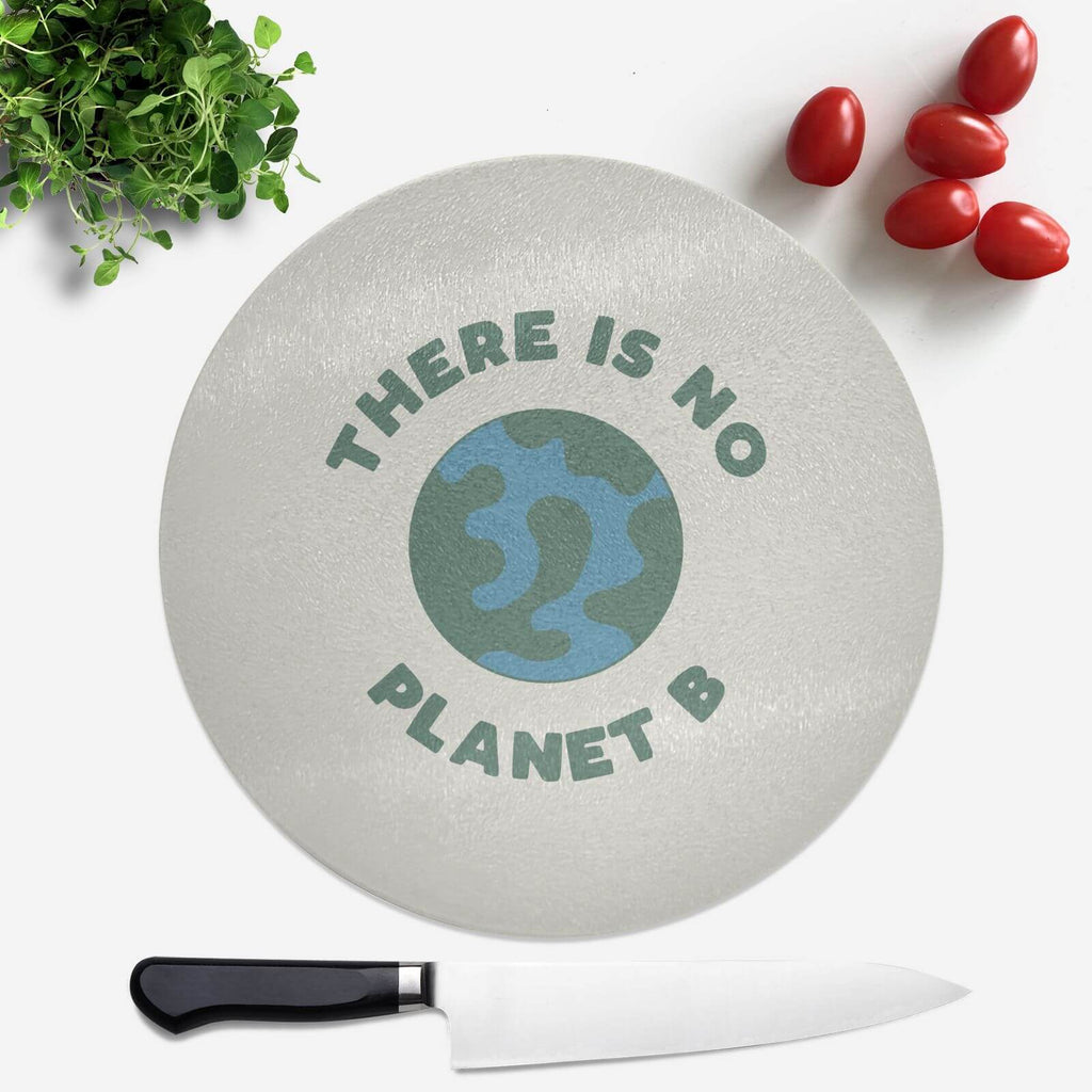 There Is No Planet B Round Chopping Board