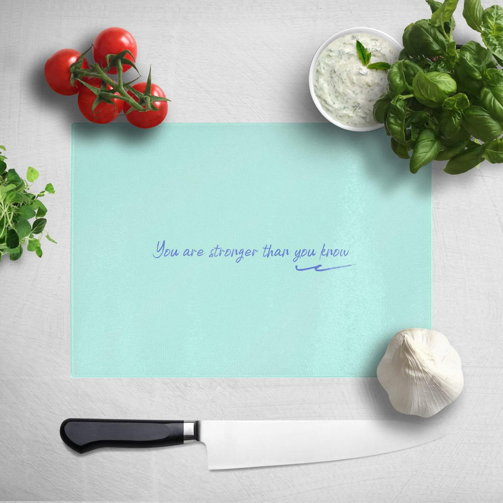 You Are Stronger Than You Know Chopping Board