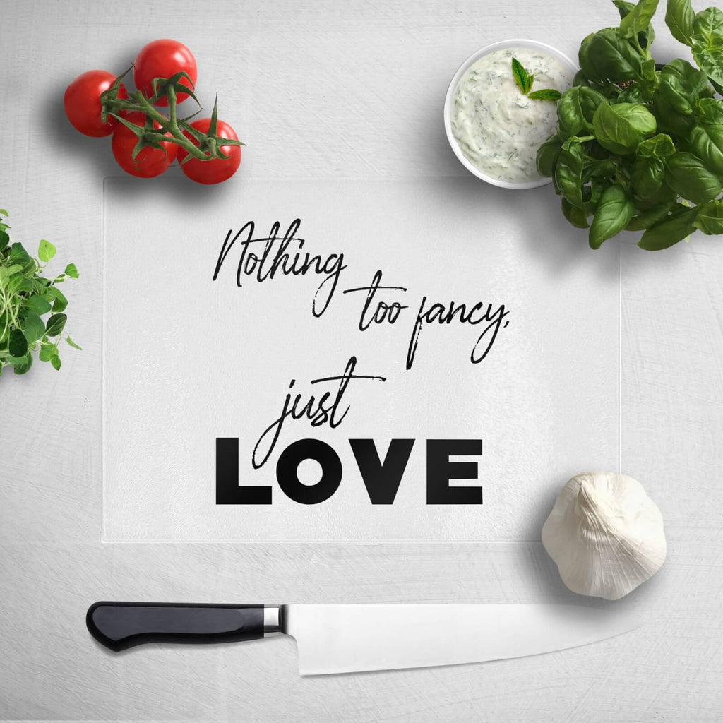 Nothing Too Fancy - Just Love Chopping Board