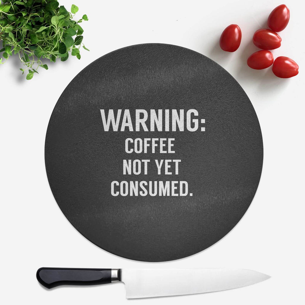 Coffee Not Yet Consumed Round Chopping Board