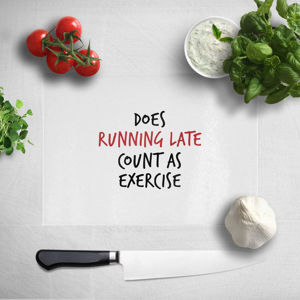Does Running Late Count As Exercise Chopping Board