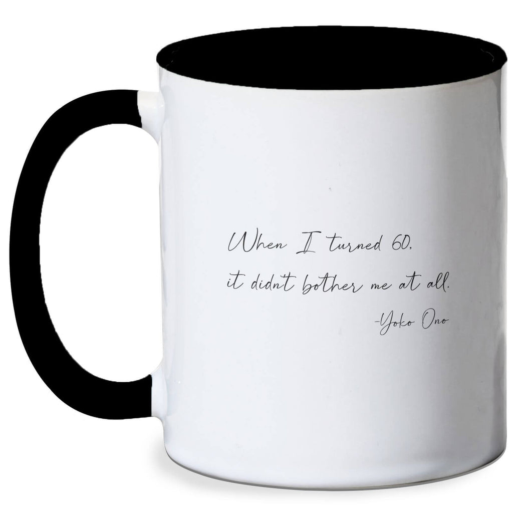 60th Birthday Yoko Ono Quote Mug - White/Black