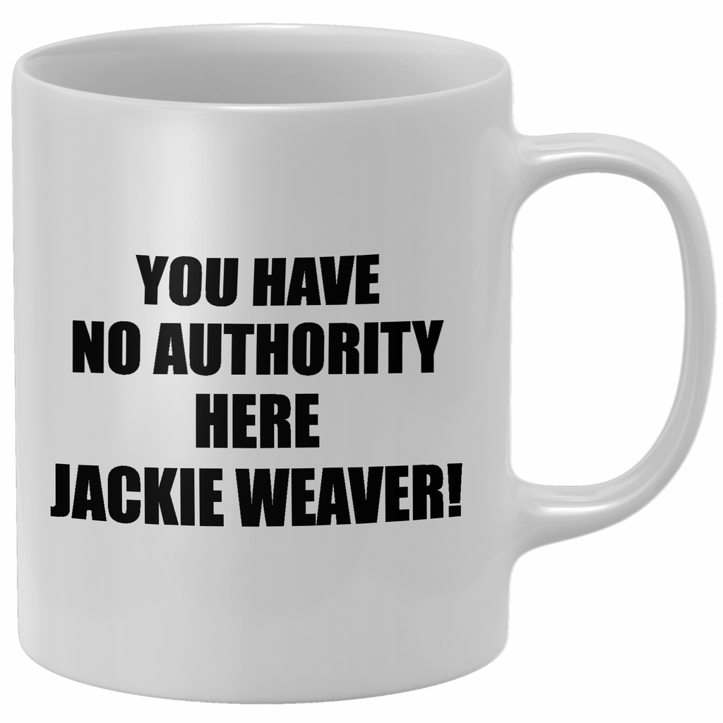 You Have No Authority Here Jackie Weaver Mug