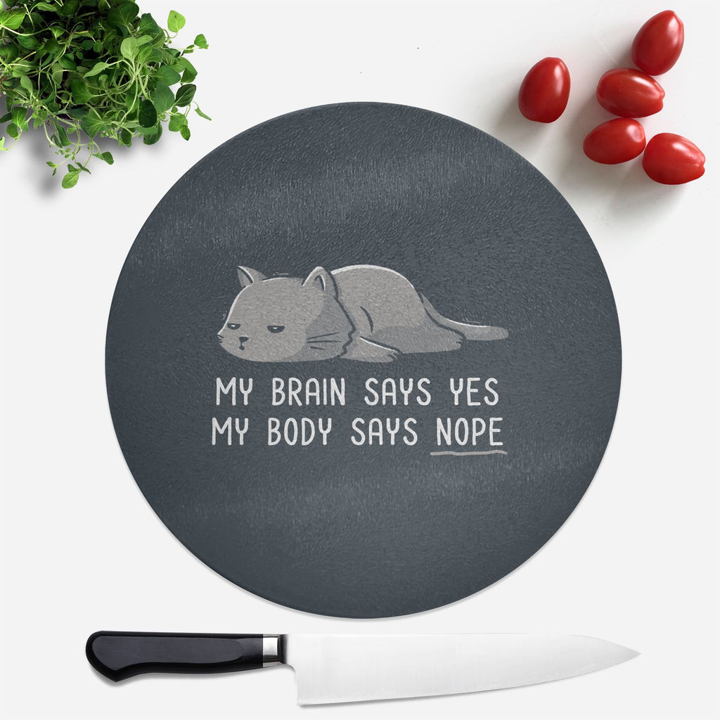 My Body Says Nope Round Chopping Board