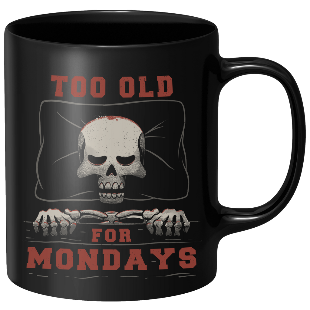 Too Old For Mondays Mug - Black