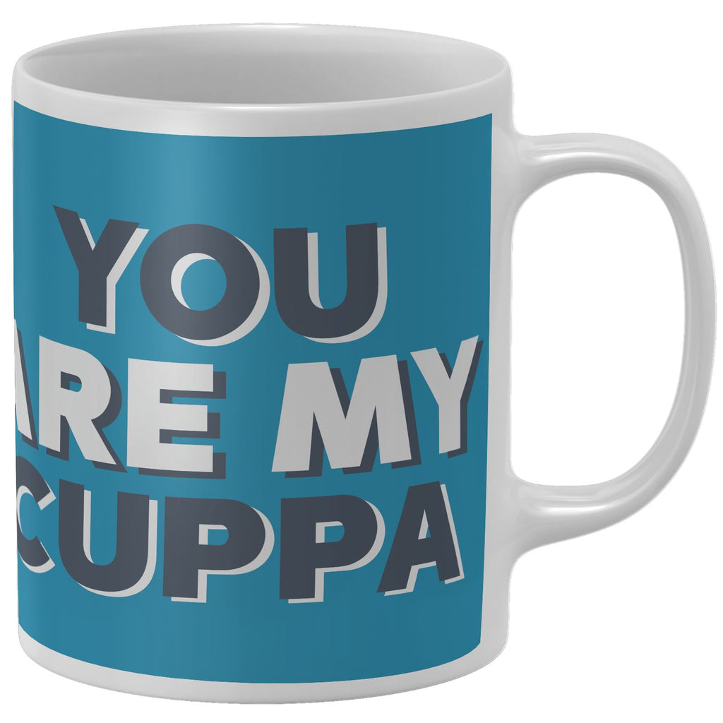 You Are My Cuppa Mug