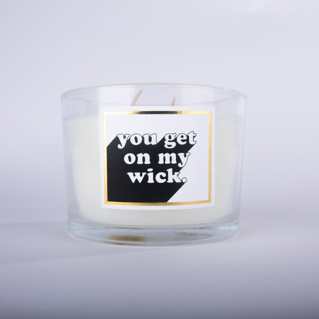 You Get on my Wick Candle