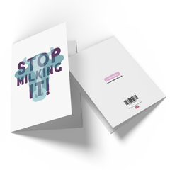 Stop Milking It Greetings Card