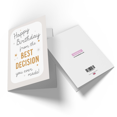 Happy Birthday From The Best Decision You Ever Made Greetings Card