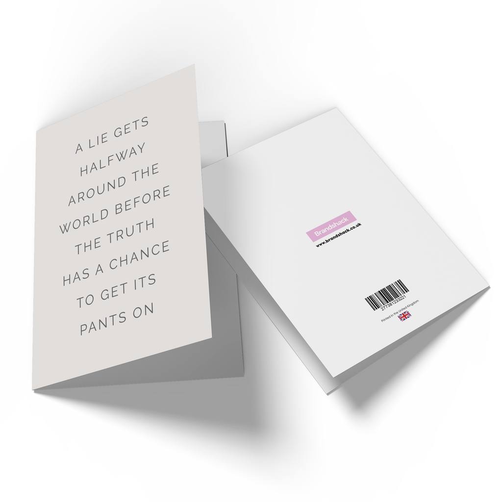 A Lie Gets Halfway Around The World Before The Truth Has A Chance To Get Its Pants On Greetings Card