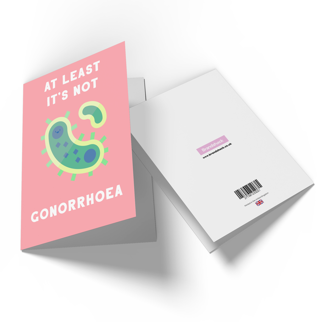 At Least It's Not Gonorrhoea Greetings Card