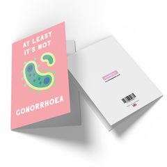 At Least It's Not Gonorrhoea Greetings Card