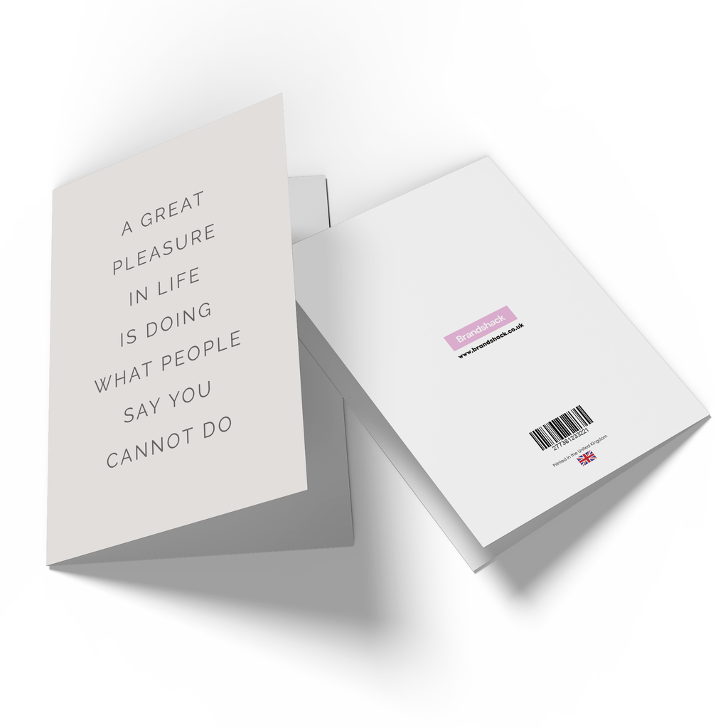 A Great Pleasure In Life Is Doing What People Say You Cannot Do Greetings Card