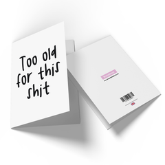 Too Old For This Shit Greetings Card