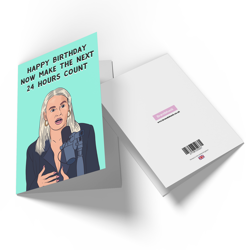 Molly Mae Happy Birthday Now Make The Next 24 Hours Count Greetings Card