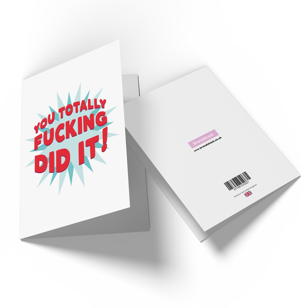You Totally F*cking Did It! Greetings Card
