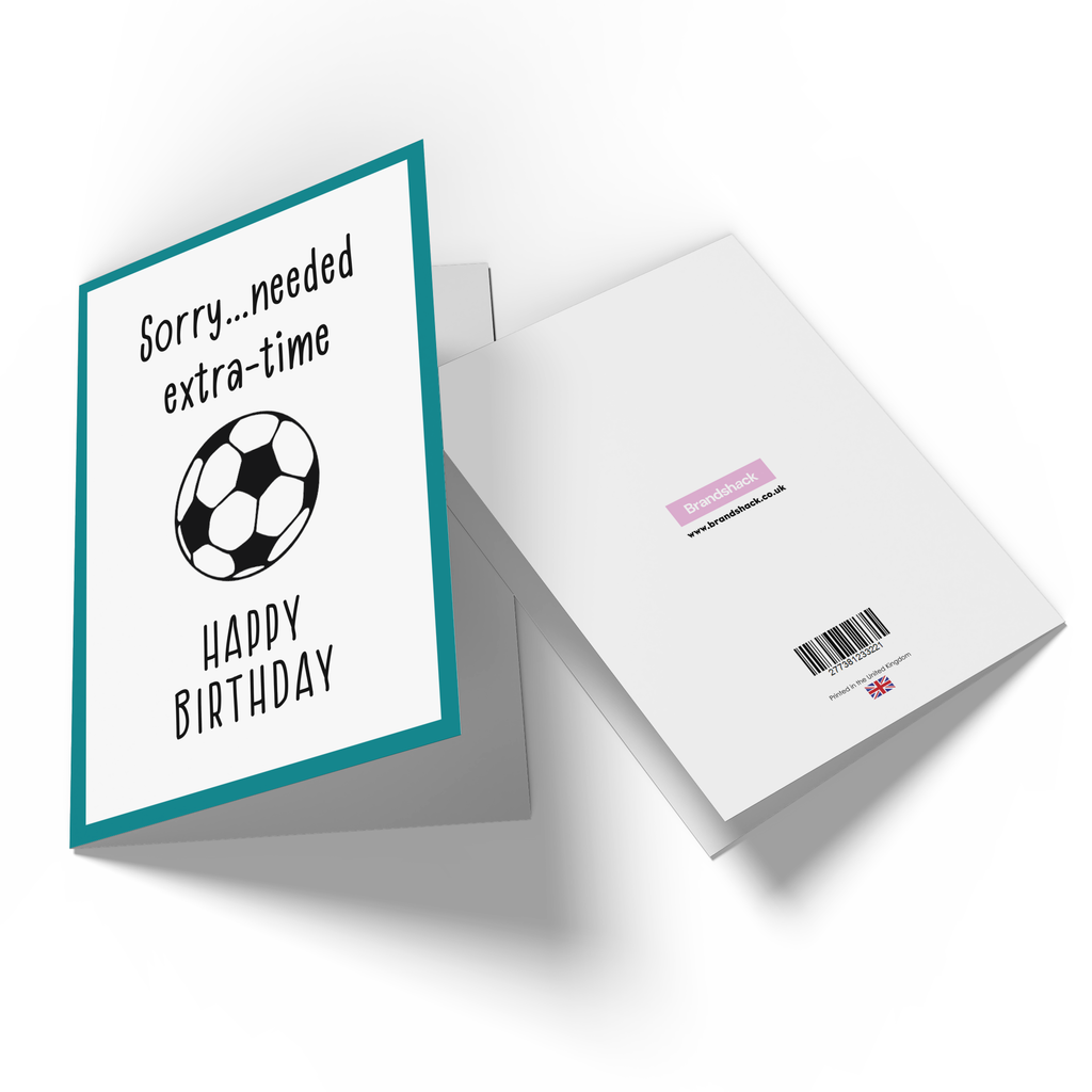 Sorry, Needed Extra Time! Happy Birthday Greetings Card