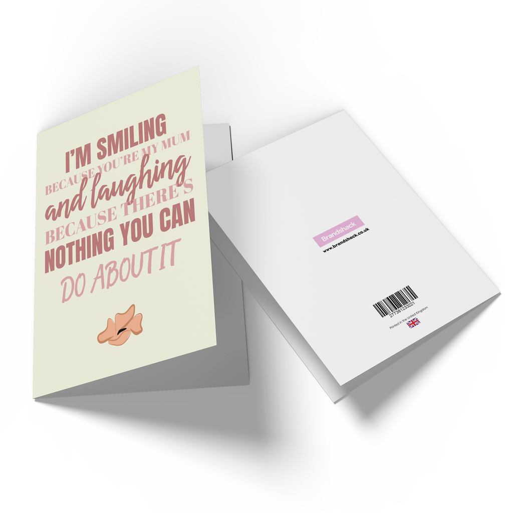 Smiling Because You're My Mum Greetings Card