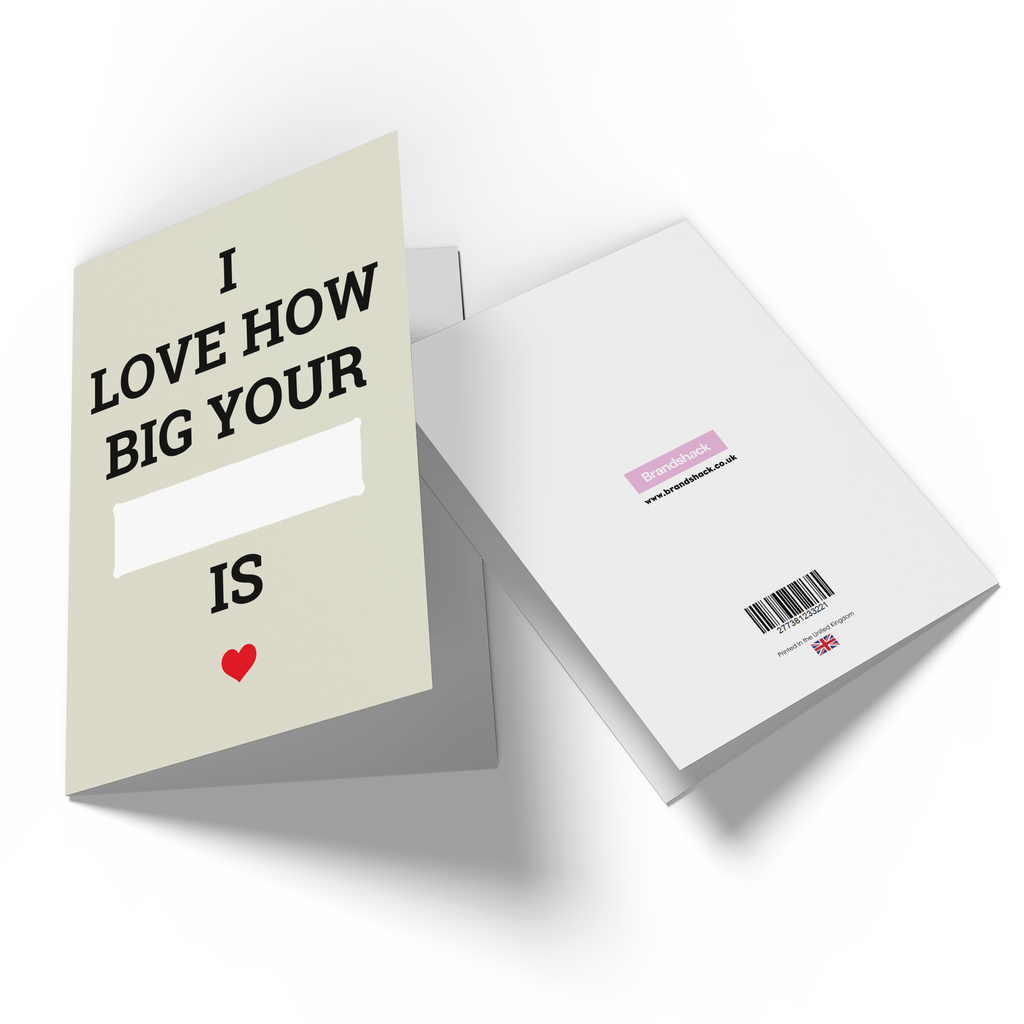 I Love How Big Your ... Is Greetings Card