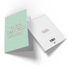 To The Best Kind Of Mum Greetings Card