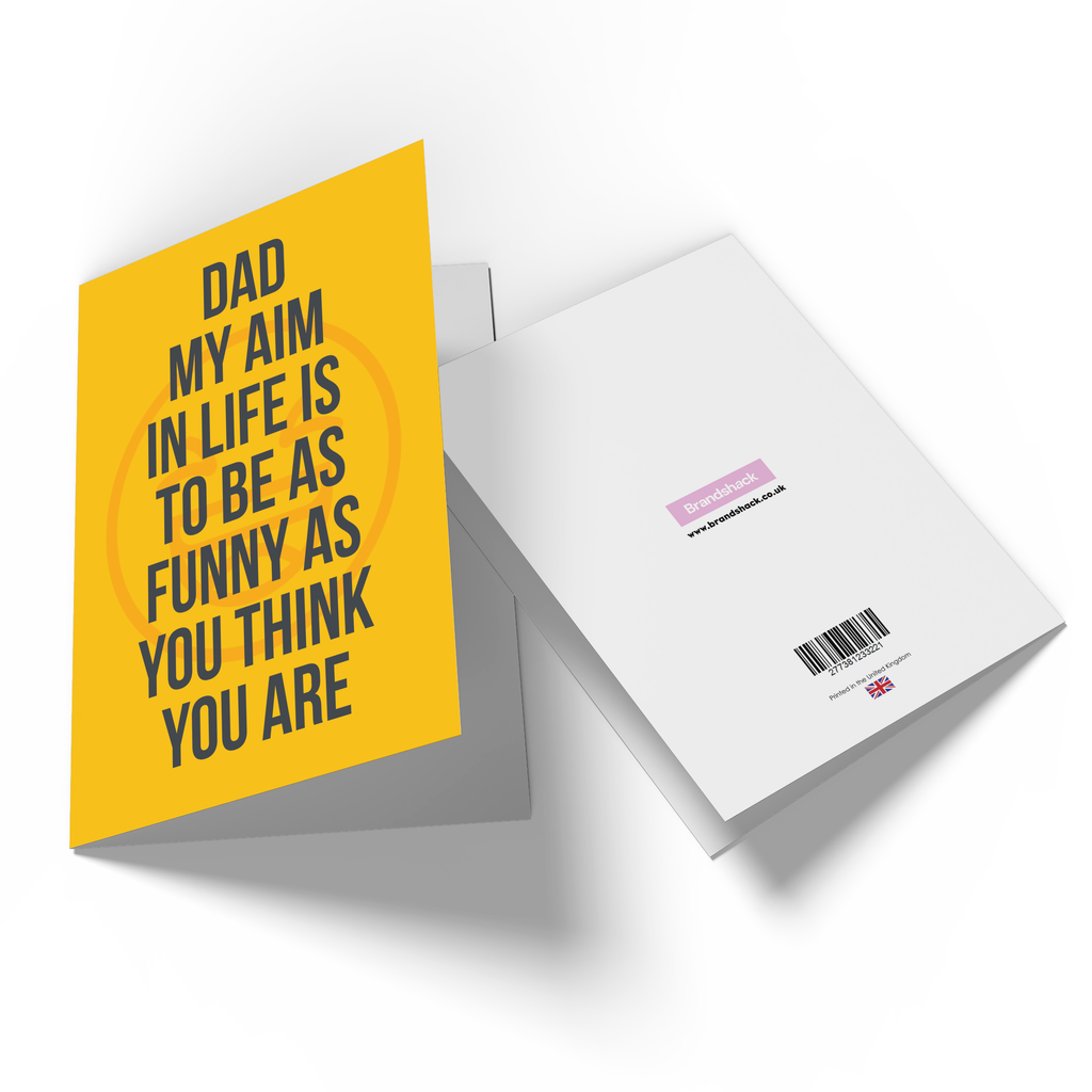 Dad My Aim Is To Be As Funny As You Think You Are Greetings Card