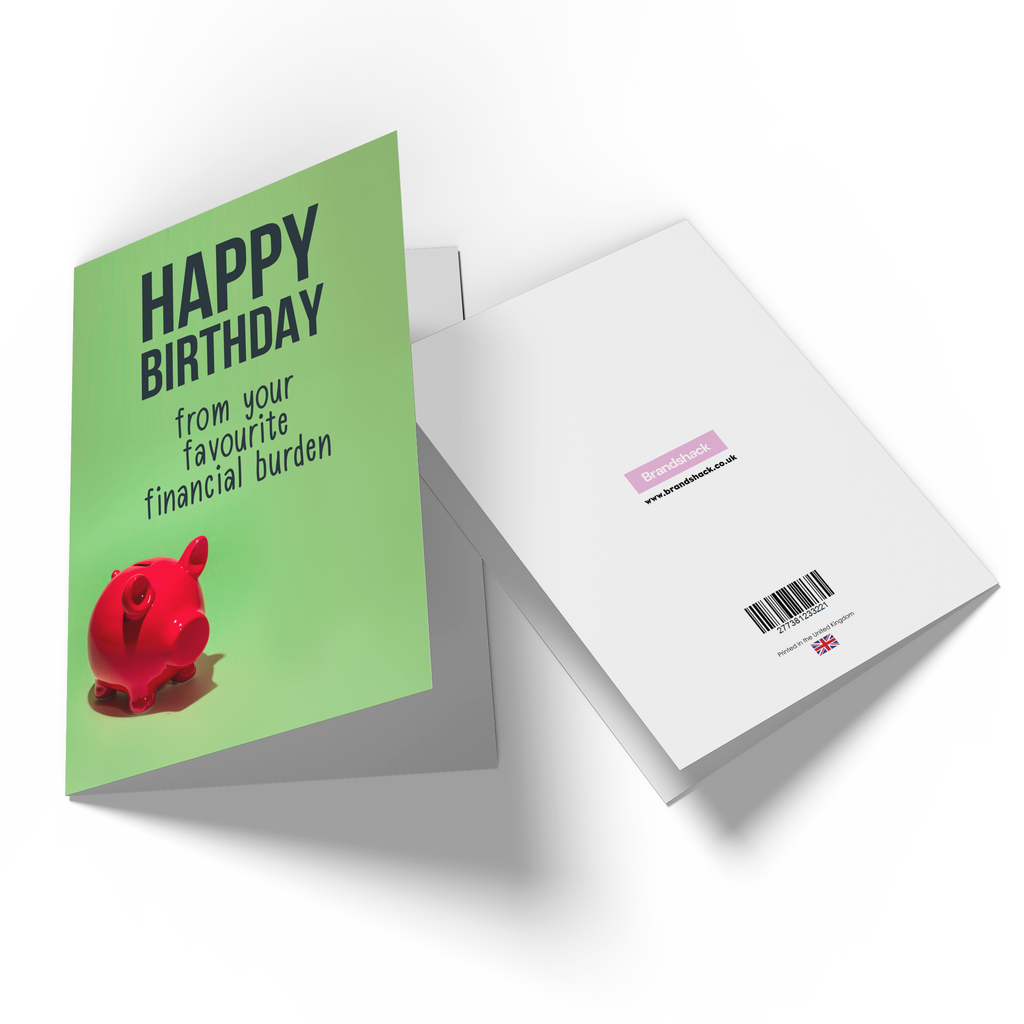 Happy Birthday From Your Favourite Financial Burden Greetings Card