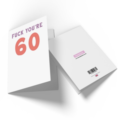 F*ck You're 60 Greetings Card